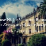 Why use niche vacation rental sitesfor More Revenues and More Independence
