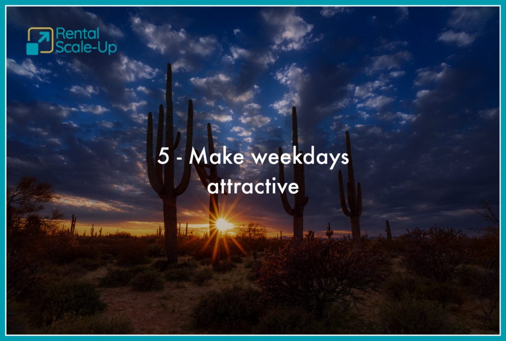 15 things to do today to get more low season vacation rental bookings 5 5 - Make weekdays attractive
