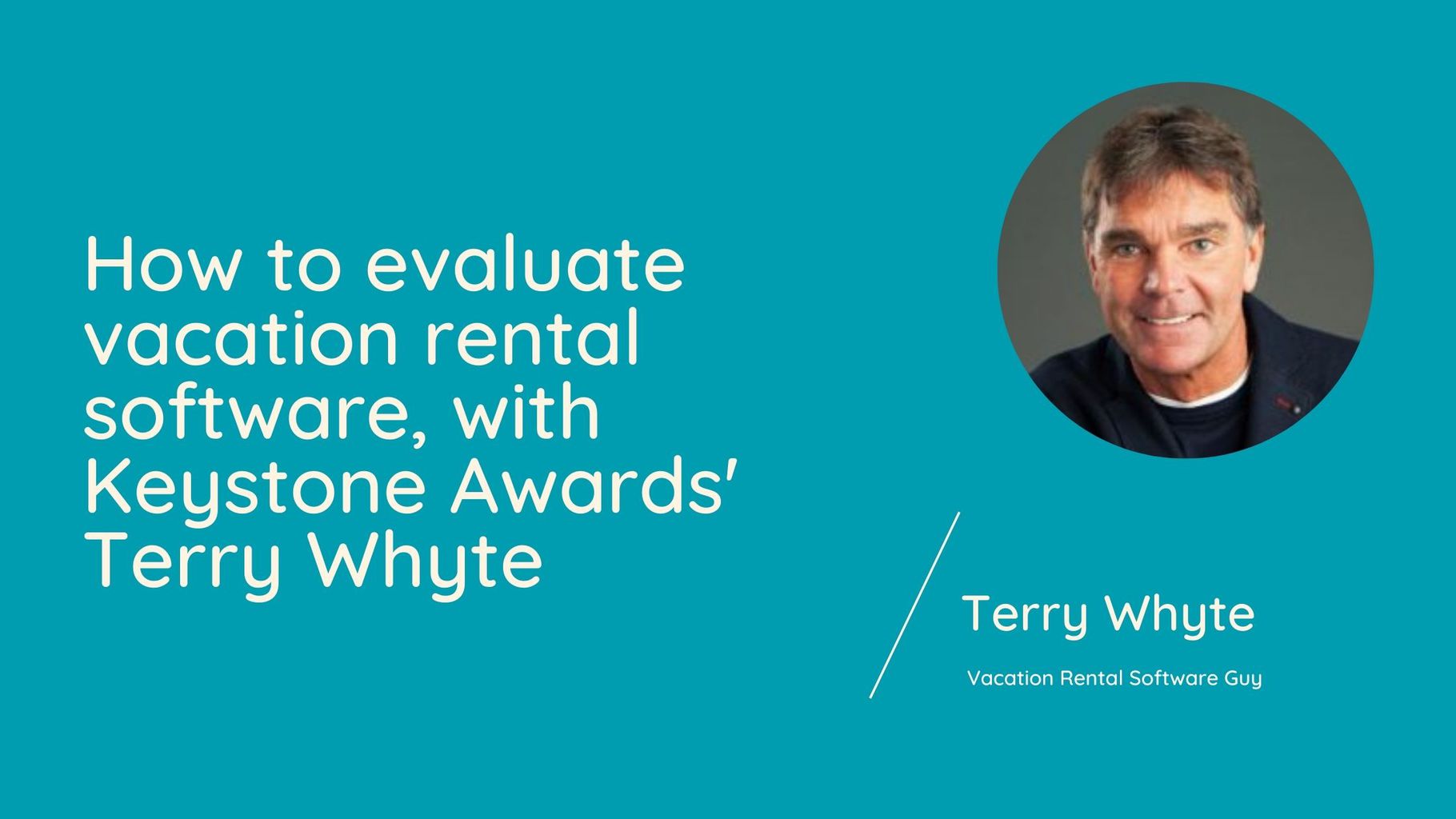 How to evaluate vacation rental software, with Keystone Awards' Terry Whyte