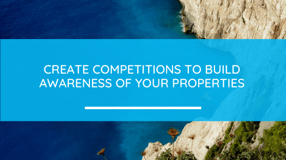 Create competitions to build awareness of your properties