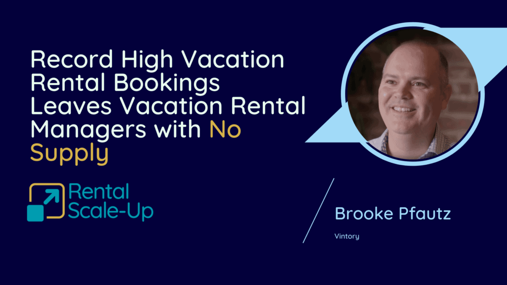 Record High Vacation Rental Bookings Leaves Vacation Rental Managers with No Supply