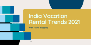 India vacation rental travel trends 2021 with Rohit Taparia