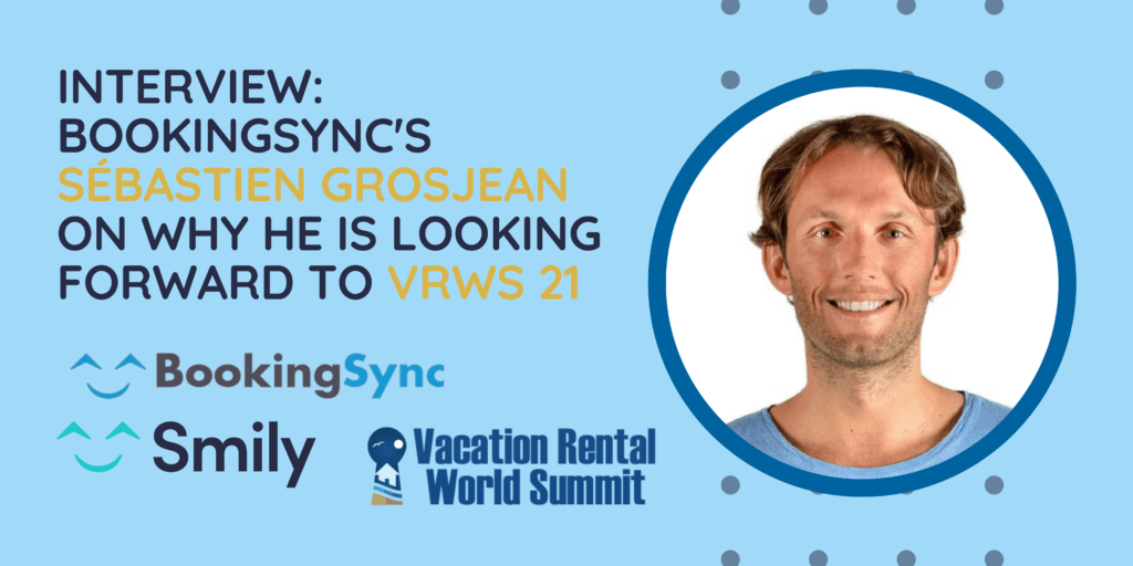 Bookingsync's Sébastien Grosjean on why he is looking forward to VRWS 21