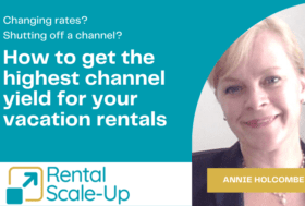 How to get the highest channel yield for your vacation rentals annie holcombe