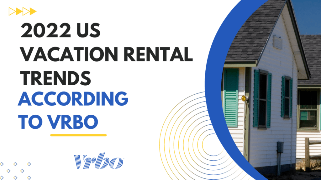 2022 US VACATION RENTAL TRENDS VRBO