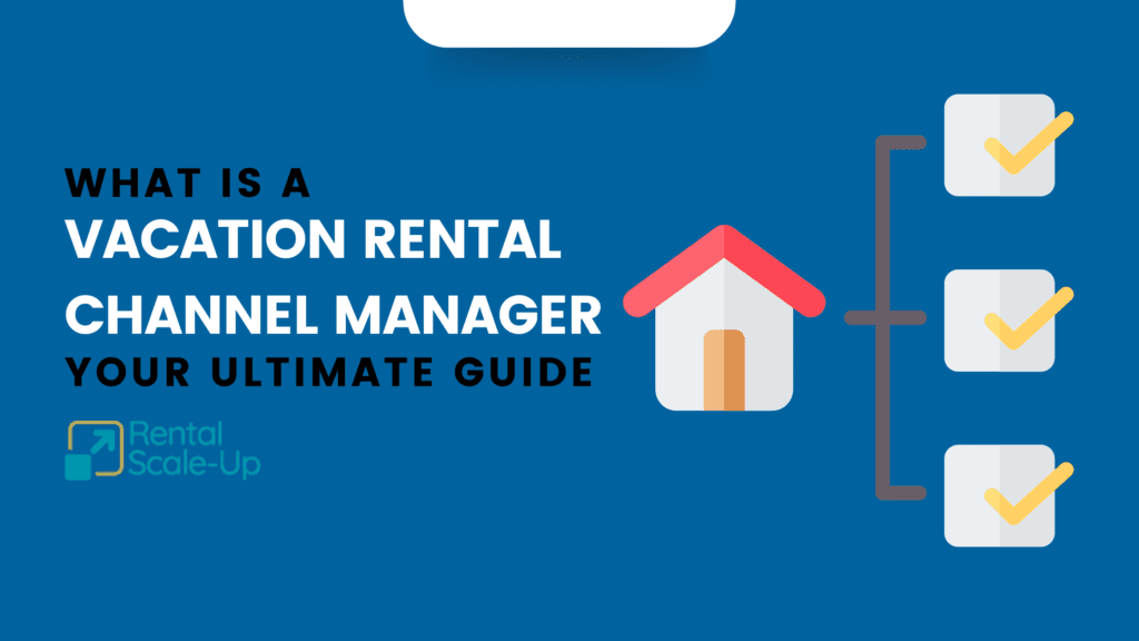 What is a vacation rentals channel manager? Your ultimate guide