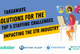Solutions for Top 5 Staffing Challenges Impacting The Short-Term Rental Industry