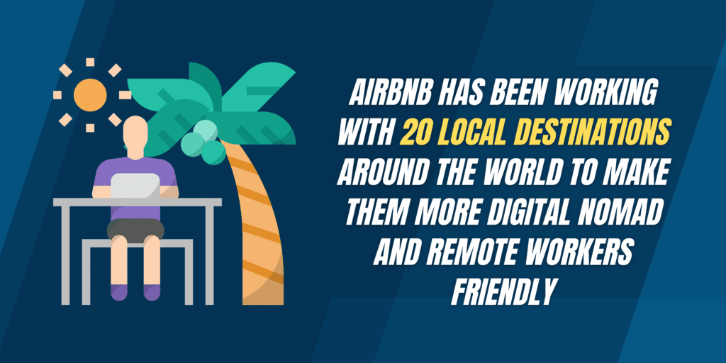 Airbnb’s advice and data on how to attract digital nomads to your vacation rentals 1 Airbnb collaborating with 20 destinations to make them remote worker friendly