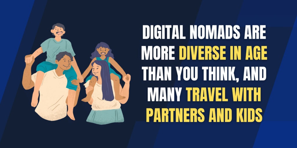 digital nomads are diverse in age and many travel with partners and kids