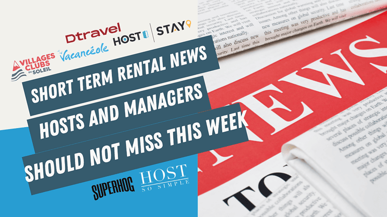 Récapitulatif : Dtravel et Superhog s’associent, l’activité de consolidation s’intensifie au Royaume-Uni et en France avec Host & Stay, Vacancéole
