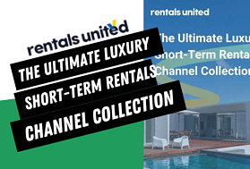 The Ultimate Luxury Short-Term Rentals Channel Collection by Rentals United