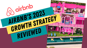 Airbnb's 2023 Growth and Expansion Strategy Reviewed