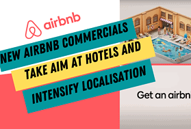 Hotels vs. Airbnb: New Commercials Target Hotels and Amp Up Localisation