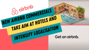 Hotels vs. Airbnb: New Commercials Target Hotels and Amp Up Localisation