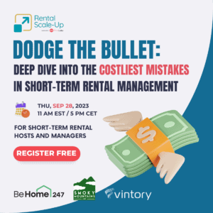 Dodge the Bullet: Deep Dive into the Costliest Mistakes in Short-Term Rental Management