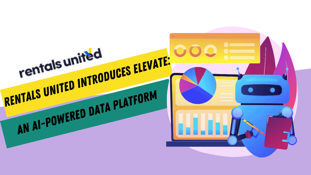 Rentals United’s Introduces Elevate: An AI-Powered Data Platform