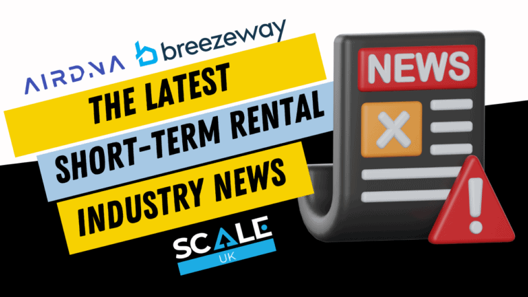 Récapitulatif : Sessions Scale UK 2023 Annoncées, Nouveau AirDNA, Breezeway Devient Partenaire d&rsquo;Airbnb
