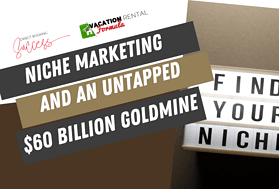 Seizing the $60 Billion Goldmine: Niche Marketing's Power in Short-Term Rentals