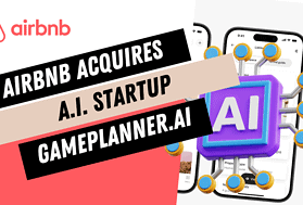 Airbnb's Strategic Acquisition of GamePlanner.AI: Paving the Way for Enhanced AI Integration