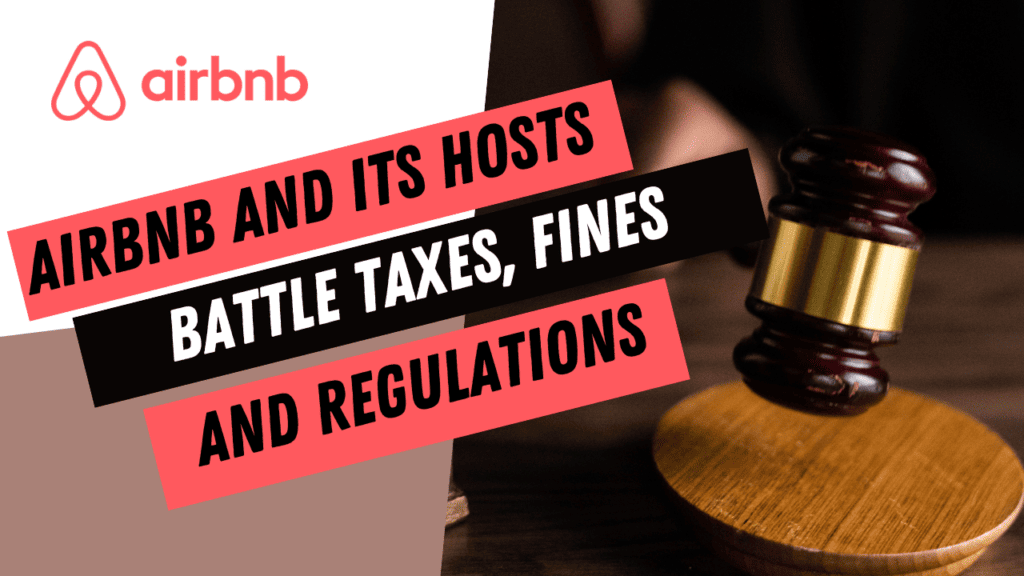 Airbnb’s Legal Turmoil: Hosts and Company Wade Through Fines, Taxes, and Regulations