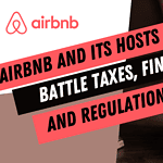 Airbnb’s Legal Turmoil: Hosts and Company Wade Through Fines, Taxes, and Regulations