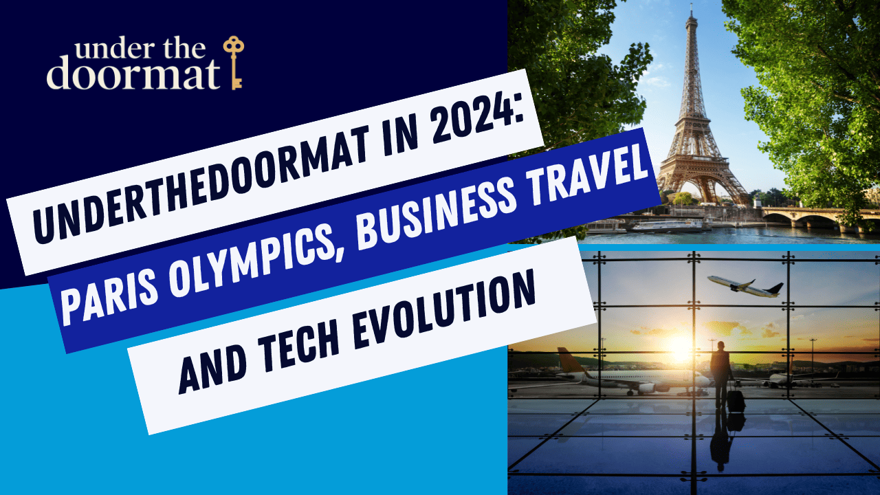 UnderTheDoormat Eyes Paris Olympics, Corporate Travel, and Tech Evolution in 2024