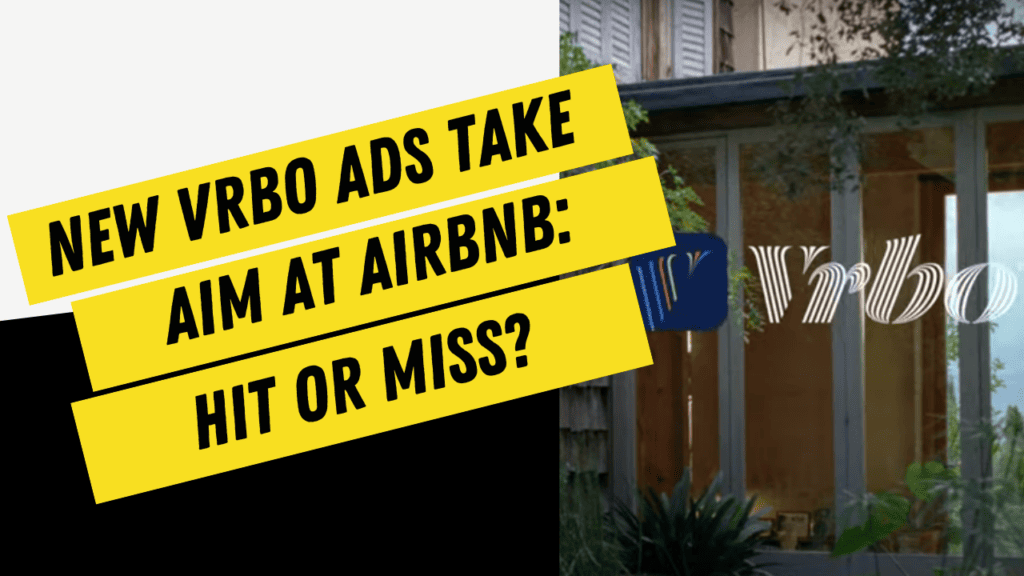 New Vrbo Commercials Strike at Airbnb's Heart: Marketing Win or Missed Opportunity?