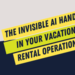 Dear vacation rental manager, you’ve been an early adopter of AI for years. Here’s why.