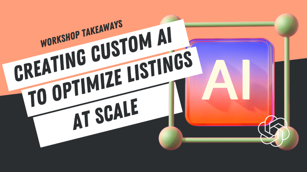 How To Optimize Listings At Scale With Custom AI