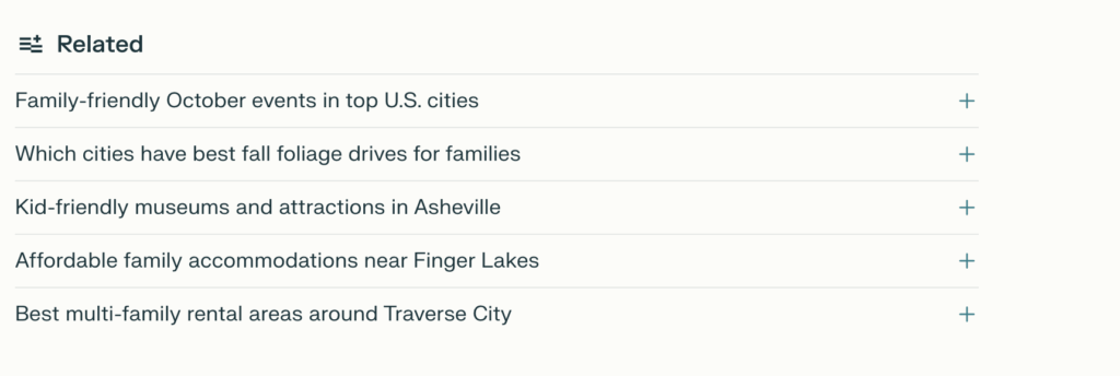 “Related” section on Perplexity Travel, showing a list of follow-up prompt suggestions related to family travel. Prompts include topics like family-friendly October events, best fall foliage drives for families, kid-friendly museums in Asheville, affordable accommodations near Finger Lakes, and multi-family rental areas around Traverse City.
