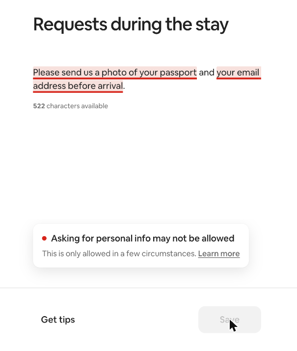Airbnb's new house rules policy: what hosts can and can't ask guests to do from November 20 6 Airbnb Listing editor screenshot: in the request “Please send us a photo of your passport and your email address before arrival,” both the passport photo and the email address phrases are underlined in red, with the warning “Asking for personal info may not be allowed.”